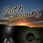 Faith Shaping Faith Shaping